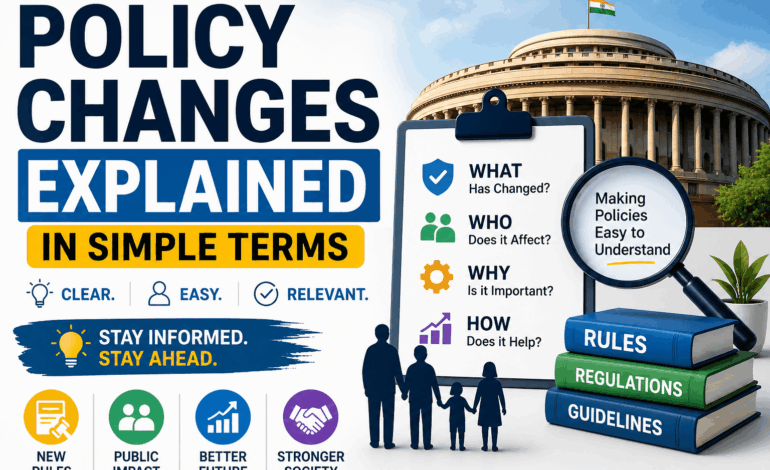 Policy Changes Explained in Simple Terms